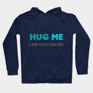 Hug me, I Am Vaccinated Hoodie